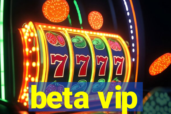 beta vip